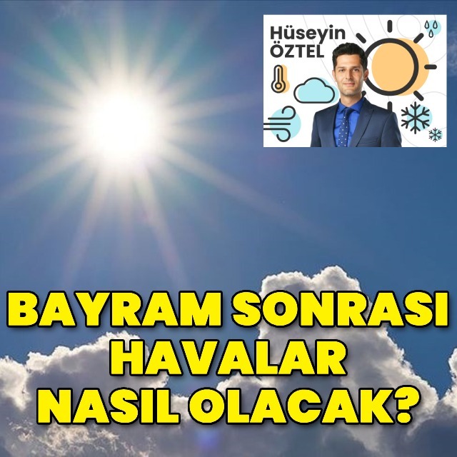 Bayram sonrası hava nasıl olacak