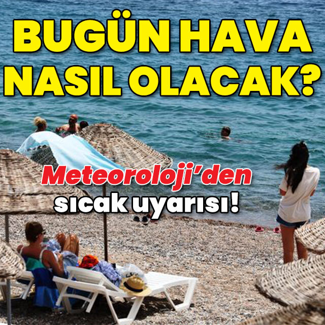 Bugün hava nasıl olacak?