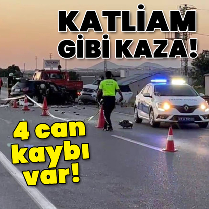Katliam gibi kazada 4 ölü!