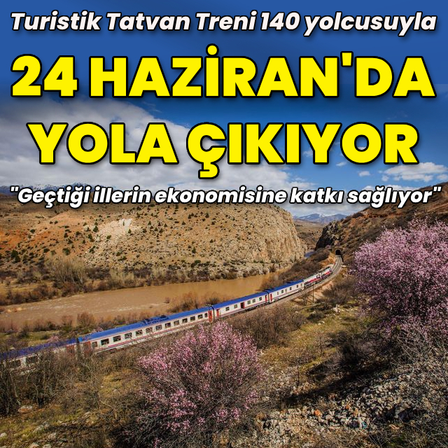 Turistik Tatvan Treni 24 Haziran'da yola çıkıyor