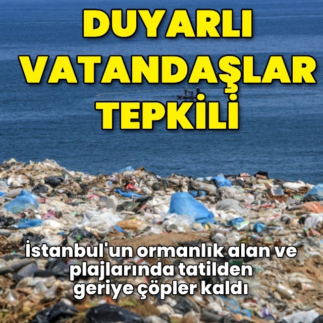 Tatilden geriye çöpler kaldı