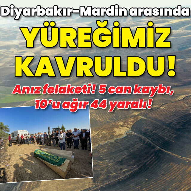 Diyarbakır ve Mardin arasında anız yangını: 5 ölü, 44 yaralı