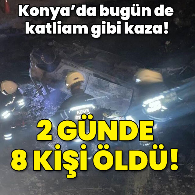Konya'da 2. kez katliam gibi kaza! 2 günde 8 ölü!