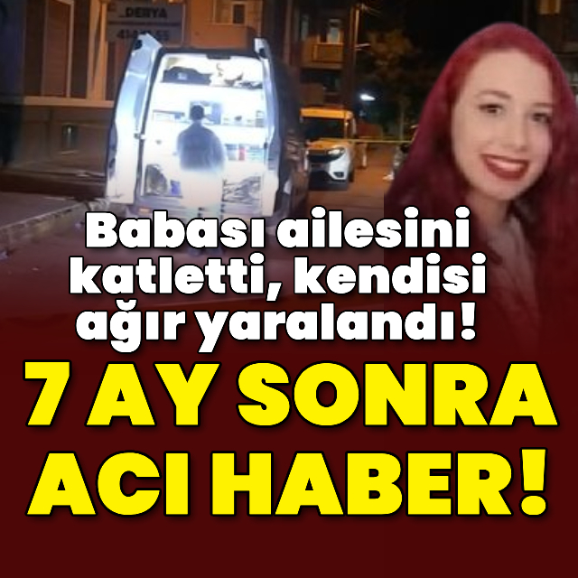 Baba vahşetinden 7 ay sonra acı haber!
