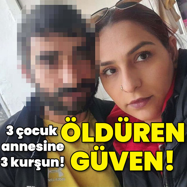 3 çocuk annesine 3 kurşun! Öldüren güven!