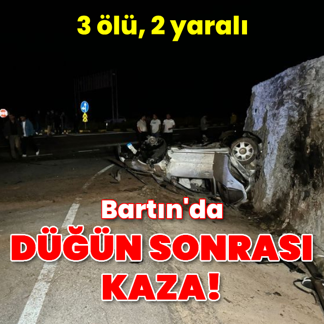 Bartın’da düğün sonrası kaza: 3 ölü, 2 yaralı