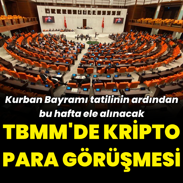 TBMM'de 'kripto para' görüşmesi başlıyor