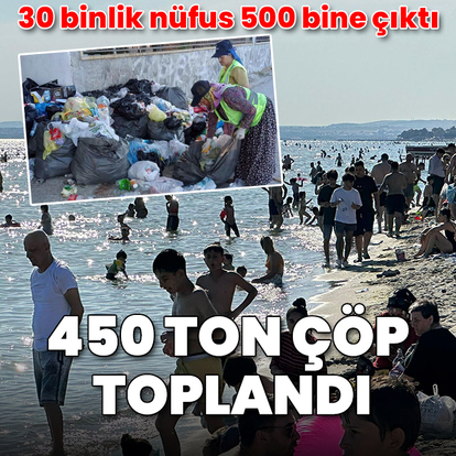 Kurban Bayramı tatilinde 30 binlik nüfus 500 bine çıktı: 450 ton çöp toplandı
