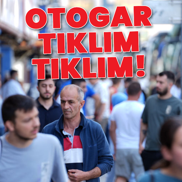 Otogar tıklım tıklım!