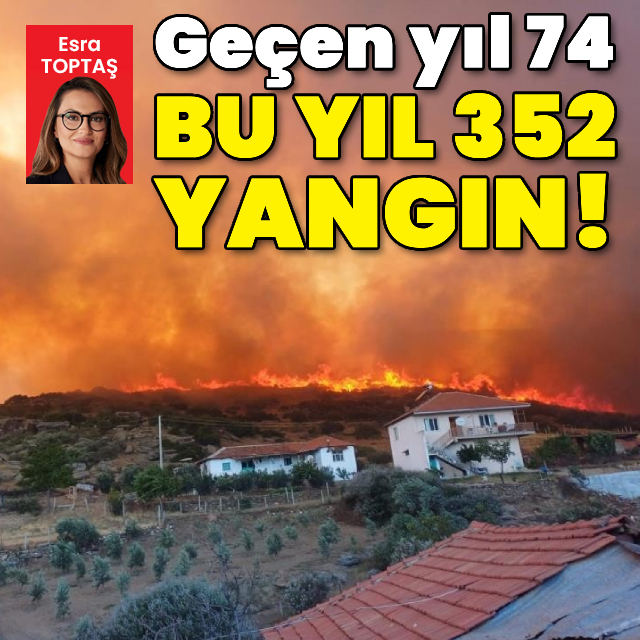 Geçen yıl 74, bu yıl 352 yangın!