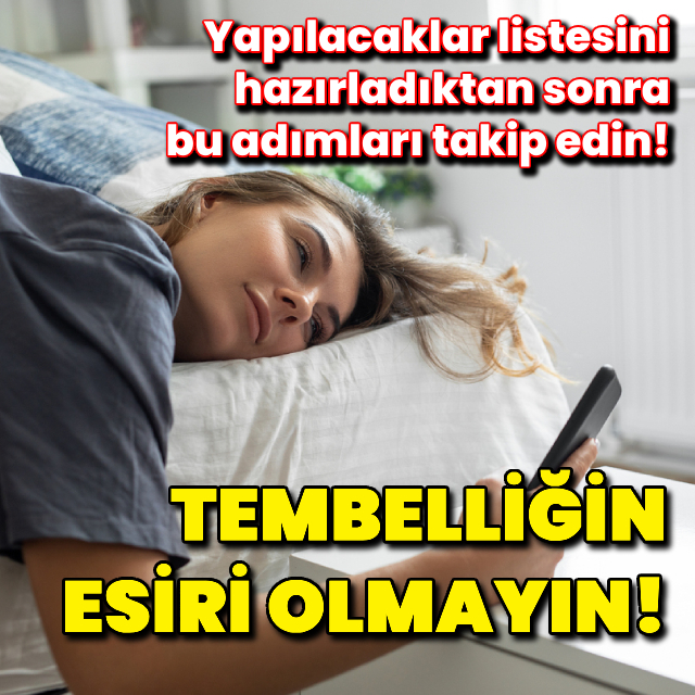 Tembellikten kurtulmak için 8 yöntem!