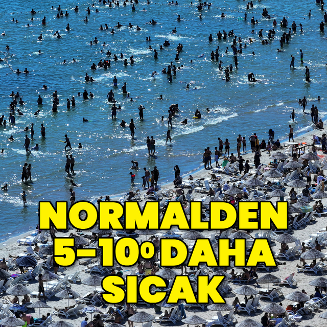 Yüksek sıcaklık uyarısı! Normalin 5-10 derece üzerinde