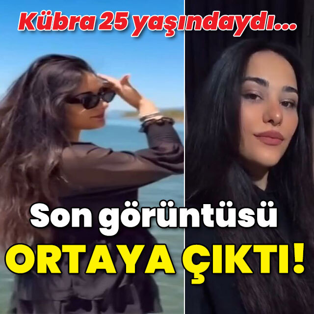 25 yaşında hayata veda! Kübra'nın son görüntüsü!