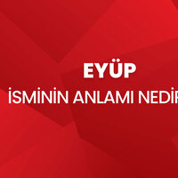 Eyüp isminin anlamı nedir?