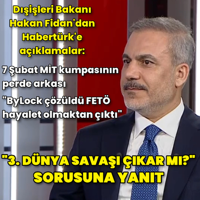 Bakan Fidan'dan Habertürk'e açıklamalar