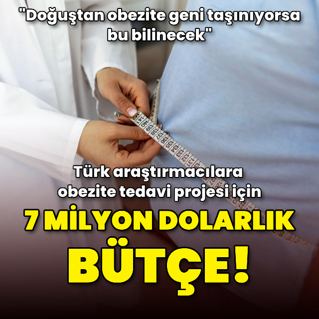 Türk araştırmacılara obezite tedavi projesi için 7 milyon dolarlık bütçe
