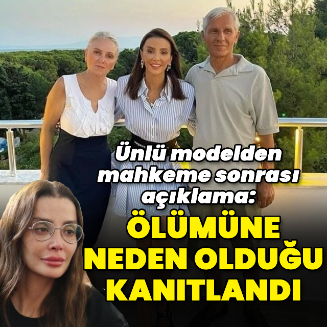 "Ölümüne sebep olduğu kanıtlandı"