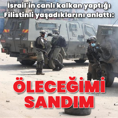 Canlı kalkan yapılan Filistinli yaşadıklarını anlattı