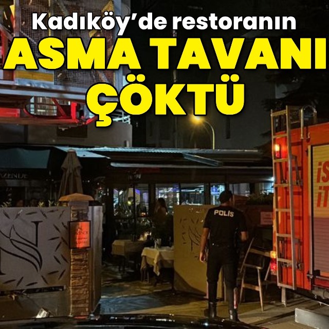 Kadıköy’de restoranın asma tavanı çöktü