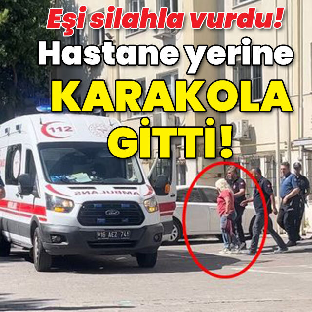 Eşi silahla vurdu! Hastane yerine karakola gitti!