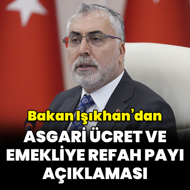 Bakan Işıkhan'dan asgari ücret açıklaması