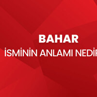 Bahar isminin anlamı nedir?