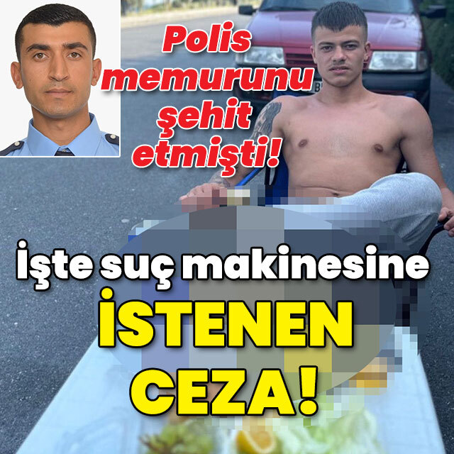 İşte polisi şehit eden caniye istenen ceza!