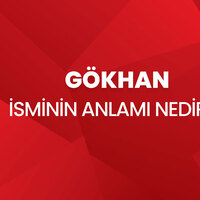 Gökhan isminin anlamı nedir?