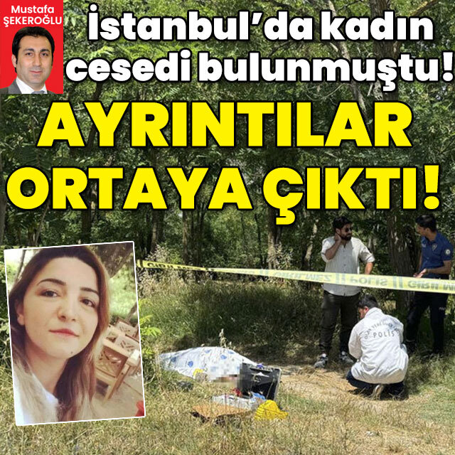İstanbul'da kadın cesedi bulunmuştu! Ayrıntılar ortaya çıktı!