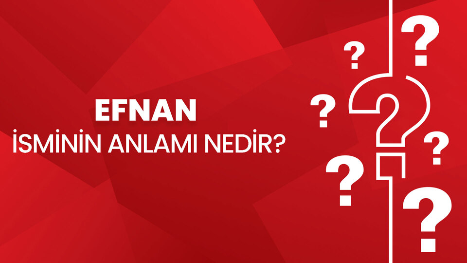 Efnan isminin anlamı nedir?