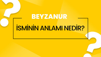 Beyzanur isminin anlamı nedir?