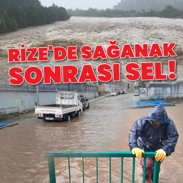Rize'de sağanak sonrası sel!
