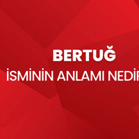 Bertuğ isminin anlamı nedir?