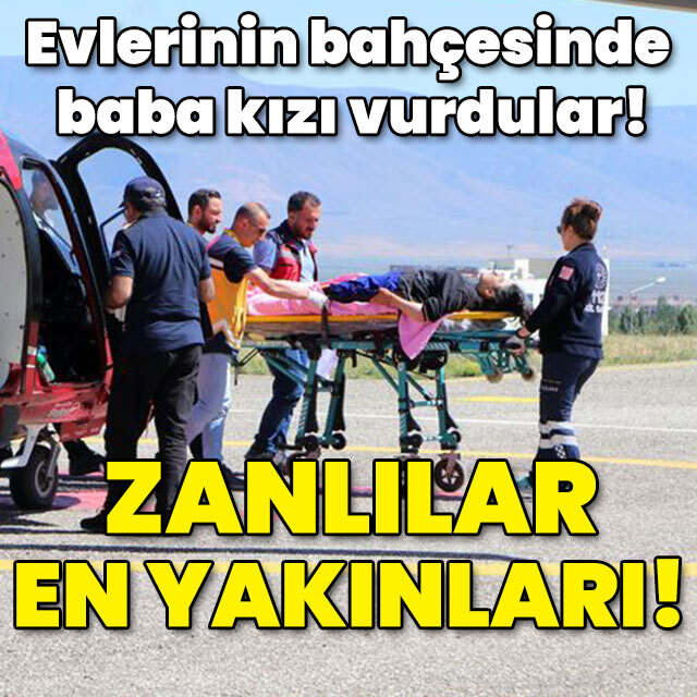 Evlerinin bahçesinde baba kızı vurdular! Zanlılar en yakınları!
