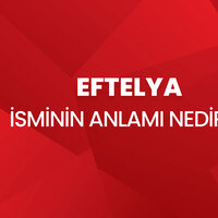 Eftelya isminin anlamı nedir?