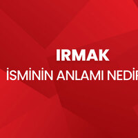 Irmak isminin anlamı nedir?