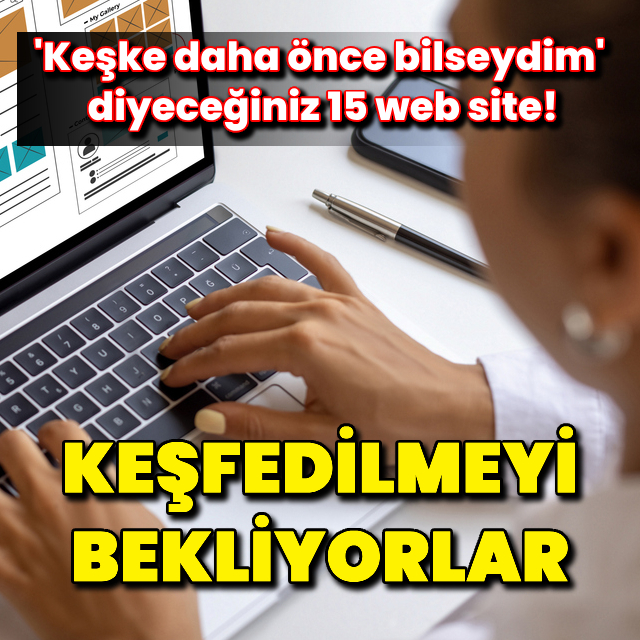 Keşke daha önce bilseydim diyeceğiniz 15 web site!