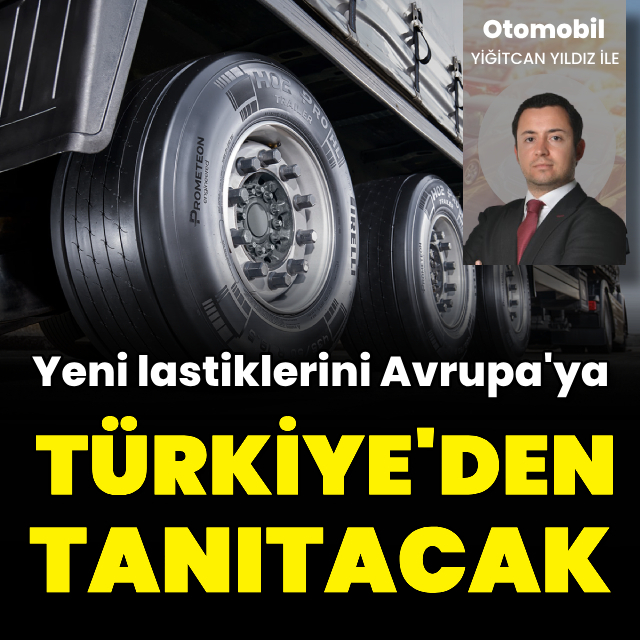 Yeni lastiklerini Avrupa'ya Türkiye'den tanıtacak