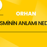 Orhan isminin anlamı nedir?