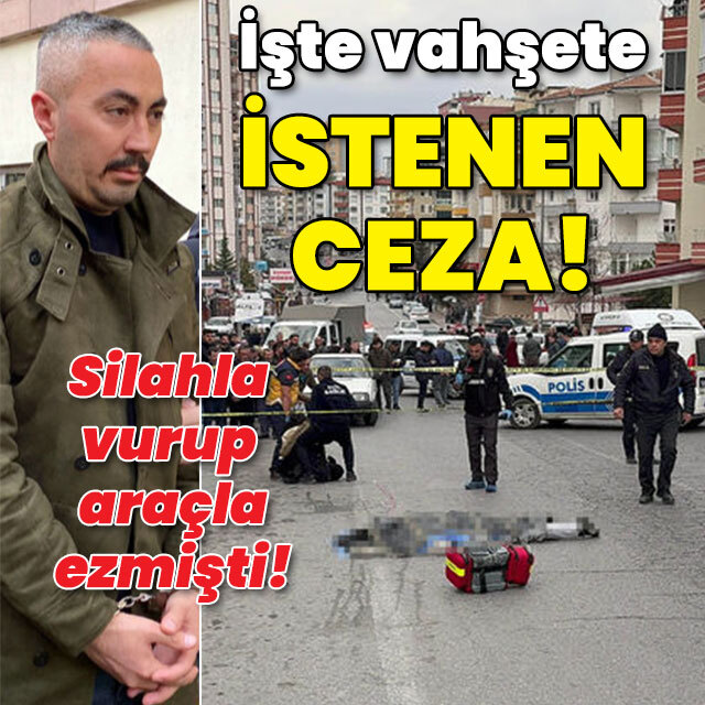 Önce silahla vurup sonra otomobille ezmişti! Vahşet davasında istenen ceza!