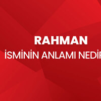 Rahman isminin anlamı nedir?