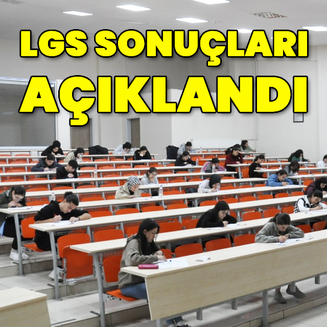 LGS sonuçları açıklandı