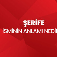 Şerife isminin anlamı nedir?