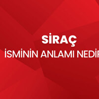 Siraç isminin anlamı nedir?