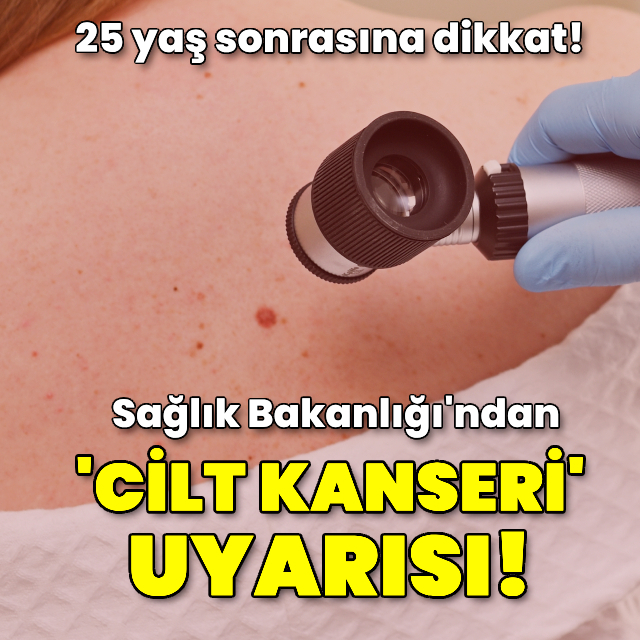 Sağlık Bakanlığı'ndan 'cilt kanseri' uyarısı!