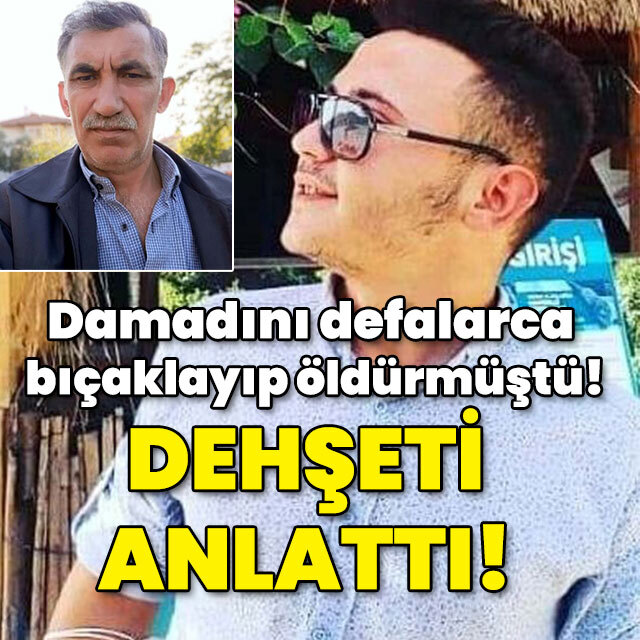 Damadını defalarca bıçaklayıp öldürmüştü! Dehşeti anlattı!