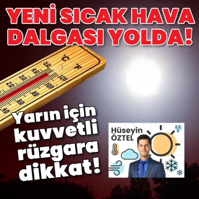 Yeni sıcak hava dalgası yolda!