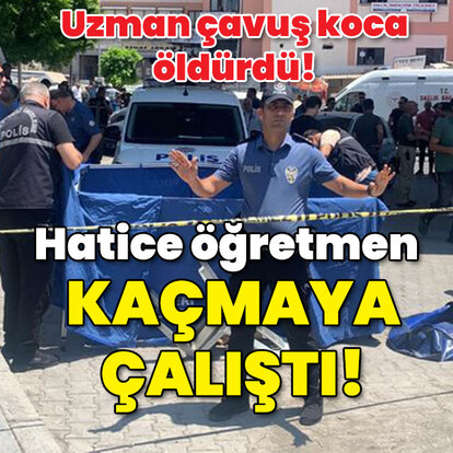 Öğretmen eş kaçmaya çalıştı! Uzman çavuş koca öldürdü!