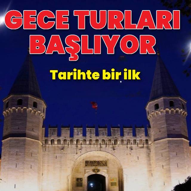 Topkapı Sarayı'nda gece turları başlıyor