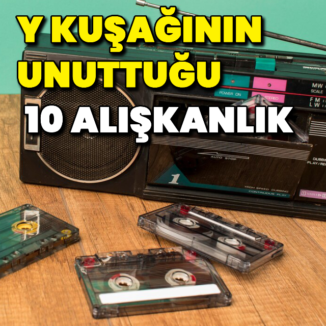 Y kuşağının geride bıraktığı 10 alışkanlık!